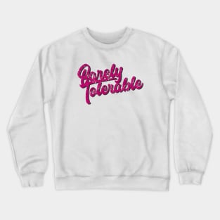 Barely Tolerable Crewneck Sweatshirt